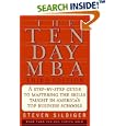 The Ten-Day MBA 3rd Ed.: A Step-By-Step Guide To Mastering The Skills Taught In America's Top Business Schools