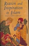 Reason and Inspiration in Islam: Theology, Philosophy and Mysticism in Muslim Thought
