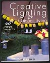Creative Lighting for Outdoor Living: 40 Festive Projects