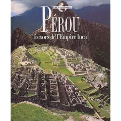 P�rou : Tr�sors de l'Empire Inca