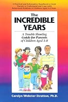 Incredible Years: A Troubleshooting Guide for Parents of Children Aged 3 to 8