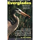 A Visitor's Guide to the Everglades by Jeff Weber