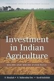 Investment in Indian agriculture : macro and micro evidences