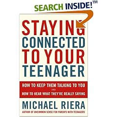 Staying Connected to Your Teenager: How to Keep Them Talking to You and How to Hear What They're Really Saying