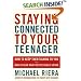 Staying Connected to Your Teenager: How to Keep Them Talking to You and How to Hear What They're Really Saying