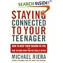 Staying Connected to Your Teenager: How to Keep Them Talking to You and How to Hear What They're Really Saying