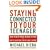 Staying Connected to Your Teenager: How to Keep Them Talking to You and How to Hear What They're Really Saying