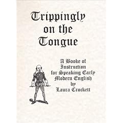 Trippingly on the Tongue:  A Book of Instruction for Speaking Early Modern English
