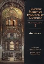 Genesis 1-11: Old Testament v.1: Old Testament Vol 1 (Ancient Christian Commentary on Scripture: Old Testament)