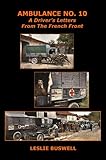 Ambulance No 10: An Ambulance Driver's Letters From The French Front