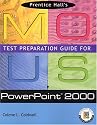 Prentice Hall MOUS Test Preparation Guide for PowerPoint 2000