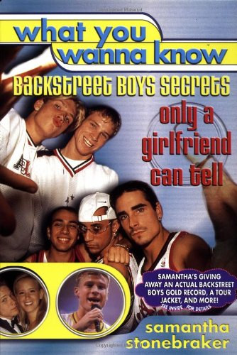 What You Wanna Know: Backstreet Boys Secrets Only a Girlfriend Can Tell
