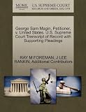 George Sam Magin, Petitioner, v. United States. U.S. Supreme Court Transcript of Record with Supporting Pleadings
