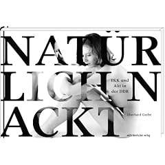 Nat�rlich nackt: FKK und Akt in der DDR