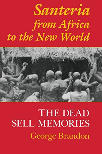Santeria from Africa to the New World: The Dead Sell Memories (Blacks in the Diaspora)