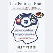 The Political Brain: The Role of Emotion in Deciding the Fate of the Nation | [Drew Westen]