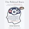 The Political Brain: The Role of Emotion in Deciding the Fate of the Nation