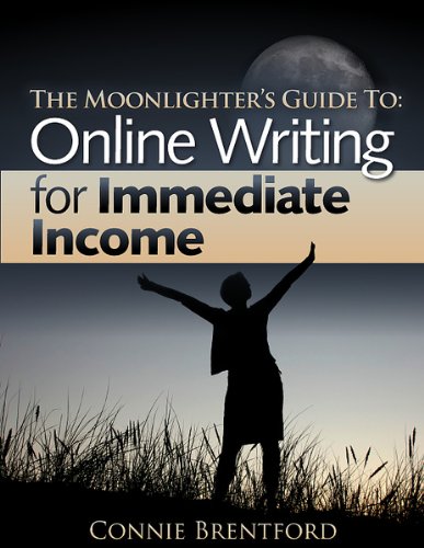 The Moonlighter's Guide To Online Writing For Immediate Income