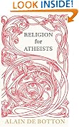 Religion for Atheists: A non-believer's guide to the uses of religion