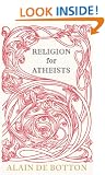 Religion for Atheists: A non-believer's guide to the uses of religion