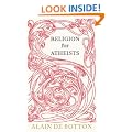 Religion for Atheists: A non-believer's guide to the uses of religion