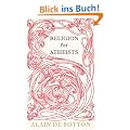 Religion for Atheists: A non-believer's guide to the uses of religion