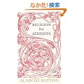 Religion for Atheists: A non-believer's guide to the uses of religion