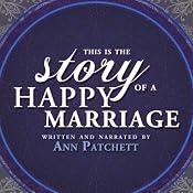 This Is the Story of a Happy Marriage | [Ann Patchett]