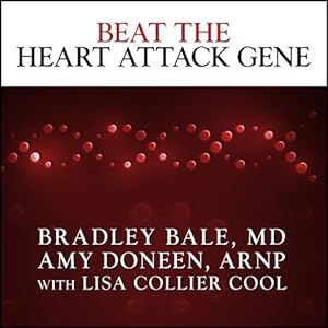 Beat the Heart Attack Gene: The Revolutionary Plan to Prevent Heart Disease, Stroke, and Diabetes