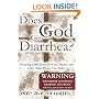 Does God Get Diarrhea?: Flushing 4,000 Years Of Lies, Myths, And Fairy Tales Down The Toilet