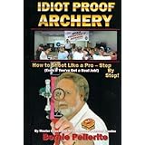 idiot proof archery how to shoot like a pro step by step