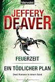 Feuerzeit / Ein t&ouml;dlicher Plan: Zwei Romane in einem Band - Jeffery Deaver