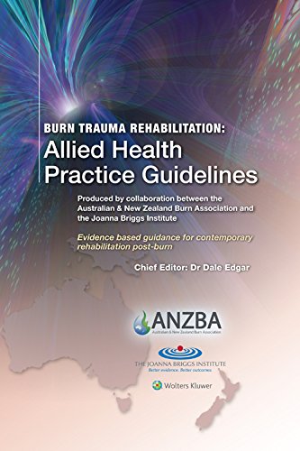 Burn Trauma Rehabilitation: Allied Health Practice Guidelines: Produced by Collaboration between the Australian & New Zealand Burn Association and the  Johanna Briggs Institute
