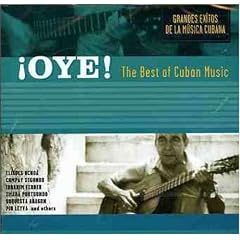 Oye The Best of Cuban Music by  Eliades Ochoa, Felix Baloy, Compay Segundo, Orquesta Aragon, and Omara Porrtuondo 