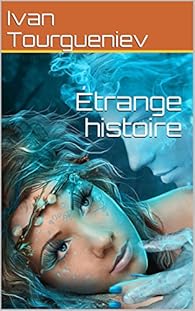 Étrange histoire par Tourgueniev