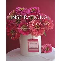 Inspirational Home: simple ideas for uplifting decor and craft