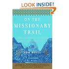 Click here to buy On the Missionary Trail: A Journey Through Polynesia, Asia, and Africa with the London Missionary Society by  Tom Hiney.