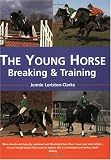 The Young Horse: Breaking and Training