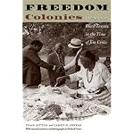 Freedom Colonies: Independent Black Texans in the Time of Jim Crow (Jack and Doris Smothers Series in Texas History, Life, and Culture) book cover