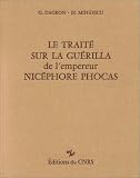 Traité sur la guérilla de l\'empereur Nicéphore Phocas : Texte bilingue grec médiéval/français