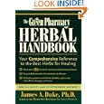 The Green Pharmacy Herbal Handbook: Your Comprehensive Reference to the Best Herbs for Healing by James A. Duke