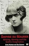 Daphne du Maurier : writing, identity and the Gothic imagination