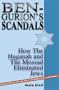 Ben-Gurion's Scandals: How the Haganah and the Mossad Eliminated Jews