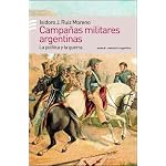 Campa~nas Militares Argentinas: La Politica y La Guerra: del Virreinato Al Pacto Federal (Memoria Argentina) book cover