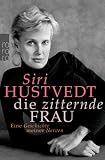 Die zitternde Frau: Eine Geschichte meiner Nerven - Siri Hustvedt