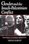 Gender and the Israeli-Palestinian Conflict: The Politics of Women's Resistance (Peace and Conflict Resolution)