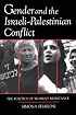 Gender and the Israeli-Palestinian Conflict: The Politics of Women's Resistance (Syracuse Studies on Peace and Conflict Resolution)