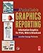 A Practical Guide to Graphics Reporting: Information Graphics for Print, Web & Broadcast: Information Graphics for Print, Web and Broadcast