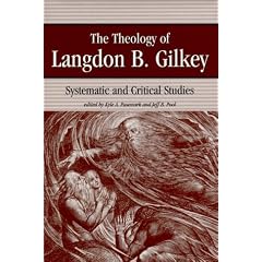 The Theology of Langdon B. Gilkey: Systematic and Critical Studies