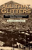 All That Glitters: Class, Conflict, and Community in Cripple Creek (Working Class in American History)